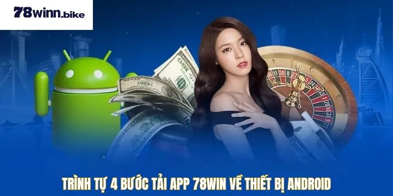 4 bước tải app 78win về thiết bị android