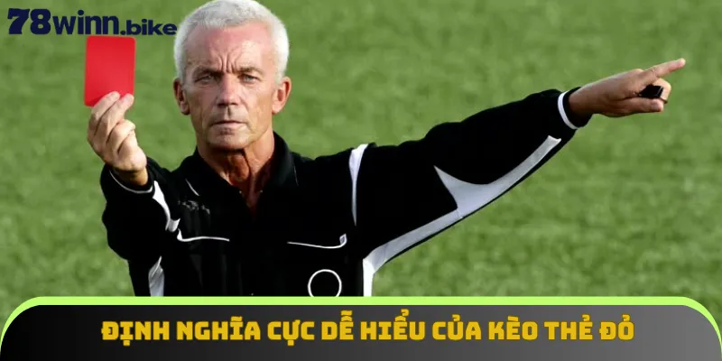 Định nghĩa cực dễ hiểu của kèo thẻ đỏ
