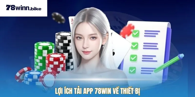 Lợi ích khi tải app 78win về máy
