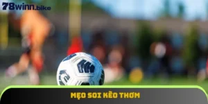mẹo soi kèo thơm