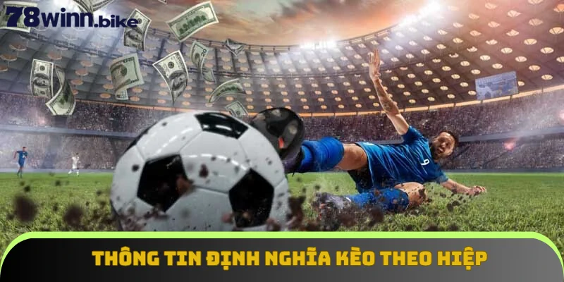 Thông tin định nghĩa kèo theo hiệp