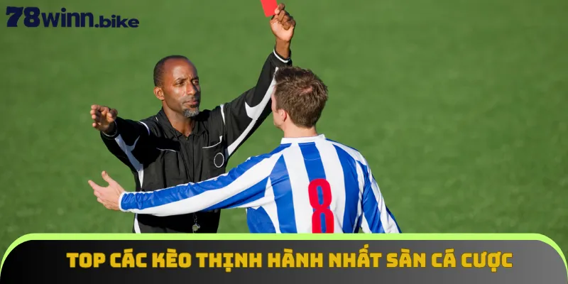 Top các kèo thịnh hành nhất sàn cá cược